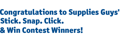 Congratulations to previous Supplies Guys' Stick. Snap. Click. & Win Contest Winners!